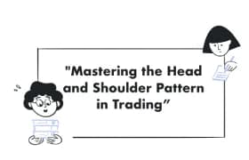 Mastering the Head and Shoulders Pattern in Trading
