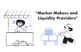 Market Makers and Liquidity Providers