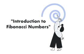 Introduction to Fibonacci Numbers