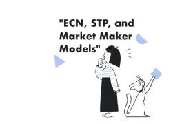 ECN, STP, and Market Maker Models