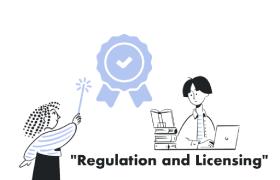 Regulation and Licensing 