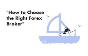 How to Choose the Right Forex Broker