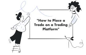 How to Place a Trade on a Trading Platform